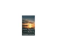Dark Nights of the Soul Thomas Moore Thomas Moore (Auteur)