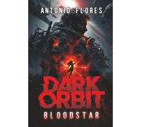 Dark Orbit: Bloodstar: Book One of the Dark Orbit Saga