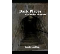 Dark Places: A Collection of Poems