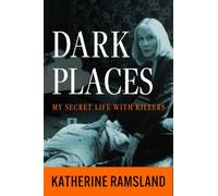 Dark Places: My Secret Life with Killers