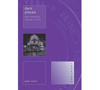 Dark Places: The Haunted House in Film