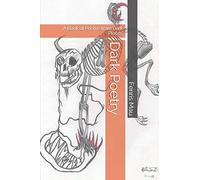 Dark Poetry: A Book Of Poems From Dark Places