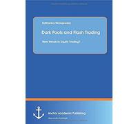 Dark Pools And Flash Trading: New Trends In Equity Trading?