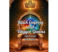 DARK PRELUDE Vol 01 - Part B: The Sacred Descent of the Black Empress & Her 7 Celestial Queens-A Dark Epic of Prophecy, Shadow, Ritual, Forbidden Trial, Omen & the Awakening of Oshatharivethanavimira