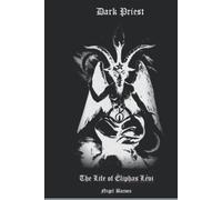 Dark Priest: The Life and Work of Éliphas Lévi
