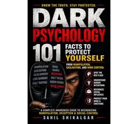 Dark Psychology: 101 Facts to Protect Yourself from Manipulation, Gaslighting, and Mind Control