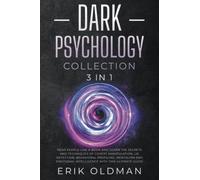 Dark Psychology: 3 books in 1: Analyze People and Learn the Secrets of Covert Manipulation, Lie Detection, Behavioral Profiling, Mentalism and Emotional Intelligence with this Complite Guide