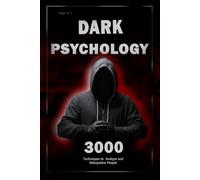 Dark Psychology: 3000 Techniques to Analyze and Manipulate People: Master Dark Psychology: Techniques of Manipulation, Persuasion, Body Language and Seduction