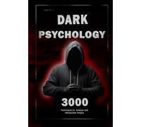 Dark Psychology: 3000 Techniques to Analyze and Manipulate People: Master Dark Psychology: Techniques of Manipulation, Persuasion, Body Language and Seduction