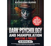 Dark Psychology and Manipulation: Analyzing a Process: 10 in 1 - The Complete Guide to Mastering the Secrets of Dark Psychology, Gaslighting, ... How to Analyze People & Brainwashing.