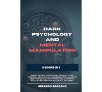 Dark Psychology and Mental Manipulation: Five Books in One: Your essential guide to spotting manipulators, navigating gaslighting and emotional ... of NLP and persuasion, decoding body language