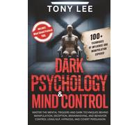 Dark Psychology & Mind Control: Master the Mental Triggers and Dark Techniques Behind Manipulation, Deception, Brainwashing, and Behavior Control Using NLP, Hypnosis, and Covert Persuasion