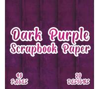 Dark Purple Scrapbook Paper: 20 Artistic Patterns, 8.5 x 8.5 Inch Double-Sided, 40 Pages for Journaling, Ephemera, Scrapbooking, Collage, and Paper Crafting