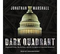 Dark Quadrant : Crime organisé, Grandes Entreprises et Corruption de la démocratie américaine [Import]