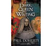 Dark Queen Waiting by Paul Doherty Paul Doherty (Auteur)
