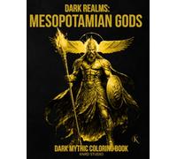 Dark Realms: Mesopotamian Gods Coloring Book: Dark Mythology Coloring Book for Adults - 40 Easy to Medium Mythic Coloring Pages | Bold Line Art with ... | 40 illustrations / 40 characters / 45 pages