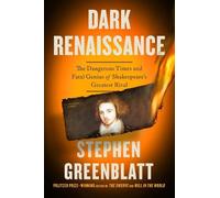 Dark Renaissance - The Dangerous Times and Fatal Genius of Shakespeare`s
