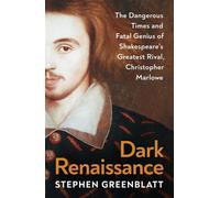 Dark Renaissance The Dangerous Times and Fatal Genius of Shakespeare’s Greatest Rival, Christopher Marlowe - Stephen Greenblatt - Vintage digital - ebook (ePub) - Livre