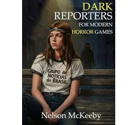 Dark Reporters: Volume 1: An RPG Supplement for Modern Horror Games