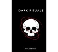 Dark Rituals: 100 True Stories of Cults, Sacrifices, and the Occult