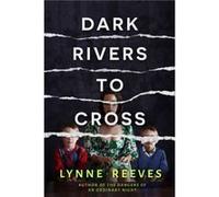 Dark Rivers to Cross by Lynne Reeves Lynne Reeves (Auteur)
