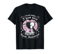 Dark Romance Booktok I'm Not Weird I Just Love Dark Romance T-Shirt