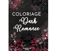 DARK ROMANCE - Coloriage Adulte, Beauté Sombre: 40 pages à colorier - Nouvelle Édition