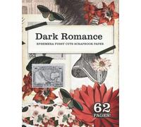 Dark Romance Ephemera Fussy Cuts Scrapbook paper: Double Sided Unique page designs plus dozens of dark romance Fussy Cuts