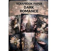 Dark Romance Scrapbook Paper: High Quality Illustrations Of Landscape, For Scrapbooking, Ephemera, Collage Art, Mixed Media, Paper Crafts, and More.