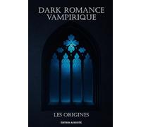Dark Romance Vampirique: Les origines