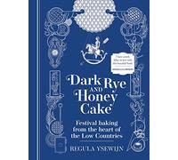 Dark Rye and Honey Cake: Festival baking from the heart of the Low Countries