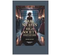 Dark Secrets And High Society: 1,000 Multiple Choice Trivia Questions On Scandals, Power & Coverups
