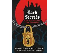 Dark Secrets: Can You Escape The Horror?: An escape room puzzle book with 40+ sinister puzzles
