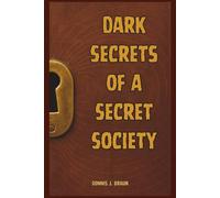 Dark Secrets Of A Secret Society: Die geheime Reise des Lebens und der Tod der letzten Hoffnung der Menschheit, inspiriert von Dan Brown
