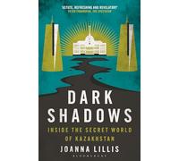Dark Shadows: Inside the Secret World of Kazakhstan