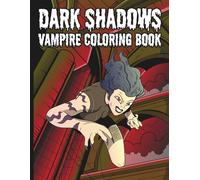 Dark Shadows: Vampire Coloring Book: 30 PAGES OF SCARY VAMPIRE ILLUSTRATIONS FOR ADULTS AND TEENS
