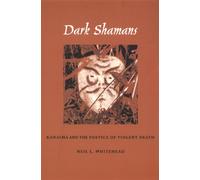 Dark Shamans: Kanaima and the Poetics of Violent Death