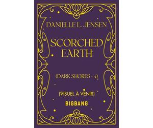 Dark Shores, T4 : Scorched Earth - Danielle L. Jensen - Bigbang - ebook (ePub) - Roman adolescent