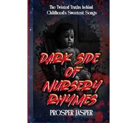 Dark Side of Nursery Rhymes: The Twisted Truths behind Childhood's Sweetest Songs