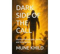 DARK SIDE OF THE CALL: Journey through pain, survival, and redemption