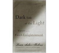 Dark Side of the Light: Slavery And the French Enlightenment