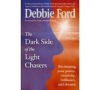 Dark Side of the Light Chasers: Reclaiming your power, creativity, brilliance, and dreams
