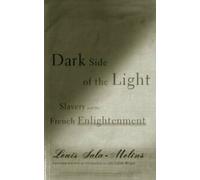 Dark Side of the Light : L'esclavage et les Lumières françaises. Sala-Molins