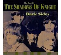 The Shadows of Knight - Dark Sides. The Best of The Shadows of Knight