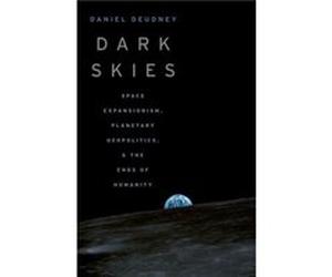 Dark Skies - Deudney Daniel Professor of Political Science and International Relations Professor of Political Science and International Relations Johns Ho Deudney Daniel Professor of Political Science