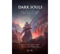 Dark Souls. Par-delà la mort. Volume 2 : Bloodborne - Dark Souls III - Damien Mecheri - Third Eds - relié - Manuel