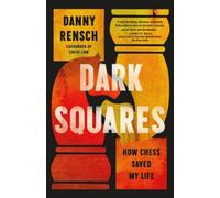 Dark Squares: How Chess Saved My Life by Danny Rensch [Hardback] NEUF