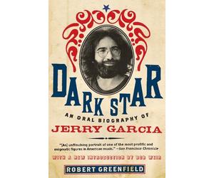 Dark Star: An Oral Biography of Jerry Garcia