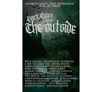 Dark Tales from the Outside: A Dark Flash Fiction Anthology