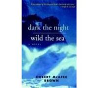 Dark the Night, Wild the Sea Brown, Phillip (Auteur)